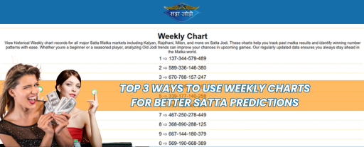 Top 3 Ways to Use Weekly Charts for Better Satta Predictions